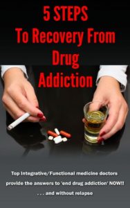 Baixar 5 Steps to Recovery from Drug Addiction: Top Integrative/Functional medicine doctors provide the answers to ‘end drug addiction’ NOW!! . . . and without relapse (English Edition) pdf, epub, eBook