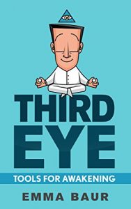 Baixar Third Eye: Tools For Awakening : 25 Tips And Technique To Awaken The Third Eye (English Edition) pdf, epub, eBook