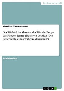 Baixar Der Wichtel im Manne oder Wie die Puppe das Fliegen lernte (Buchty a Loutkys ‘Die Geschichte eines wahren Menschen’) pdf, epub, eBook