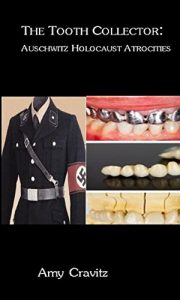 Baixar The Tooth Collector: Auschwitz Holocaust Atrocities (English Edition) pdf, epub, eBook