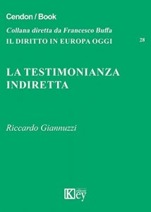 Baixar LA TESTIMONIANZA INDIRETTA (Il diritto in Europa oggi Vol. 28) (Italian Edition) pdf, epub, eBook