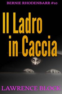 Baixar Il Ladro in Caccia (Bernie Rhodenbarr Vol. 10) (Italian Edition) pdf, epub, eBook
