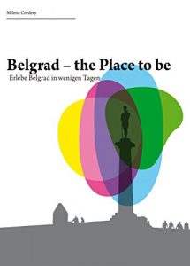 Baixar Belgrad- the place to be: Erlebe die Stadt in wenigen Tagen (German Edition) pdf, epub, eBook
