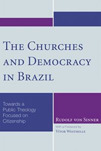 Baixar The Churches and Democracy in Brazil: Towards a Public Theology Focused on Citizenship (English Edition) pdf, epub, eBook