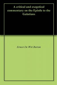 Baixar A critical and exegetical commentary on the Epistle to the Galatians (English Edition) pdf, epub, eBook