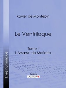 Baixar Le Ventriloque: Tome I – L’Assassin de Mariette (French Edition) pdf, epub, eBook