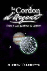 Baixar Les gardiens de Jupiter (Le Cordon d’argent t. 4) (French Edition) pdf, epub, eBook