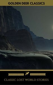 Baixar Classic Lost World Stories (Golden Deer Classics): The Lost World, King Solomon’s Mines, The Moon Pool, The Man Who Would Be King (English Edition) pdf, epub, eBook