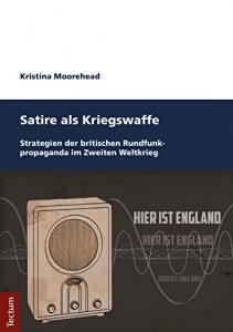 Baixar Satire als Kriegswaffe: Strategien der britischen Rundfunkpropaganda im Zweiten Weltkrieg (German Edition) pdf, epub, eBook