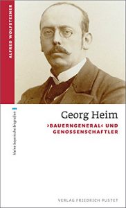 Baixar Georg Heim: ‘Bauerngeneral’ und Genossenschaftler (kleine bayerische biografien) (German Edition) pdf, epub, eBook