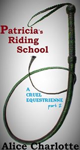 Baixar Patricia’s Riding School: A Cruel Equestrienne Part2 (English Edition) pdf, epub, eBook