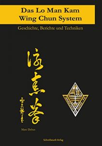 Baixar Das Lo Man Kam Wing Chun System: Geschichte, Berichte und Techniken (German Edition) pdf, epub, eBook