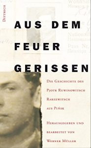 Baixar Aus dem Feuer gerissen: Die Geschichte des Pjotr Ruwinowitsch Rabzewitsch aus Pinsk (German Edition) pdf, epub, eBook