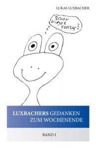 Baixar Luxbachers Gedanken zum Wochenende – Band I (German Edition) pdf, epub, eBook