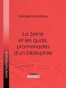 Baixar La Seine et les quais, promenades d’un bibliophile (French Edition) pdf, epub, eBook