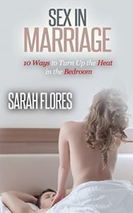 Baixar Sex In Marriage: 10 Ways To Turn Up The Heat In The Bedroom (English Edition) pdf, epub, eBook