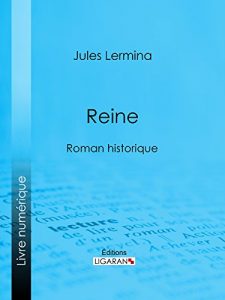Baixar Reine: Roman historique (French Edition) pdf, epub, eBook