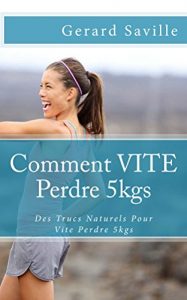 Baixar Comment VITE Perdre 5kgs: Des Trucs Naturels Pour Vite Perdre 5kgs (French Edition) pdf, epub, eBook