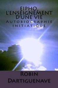 Baixar Eipho, l’enseignement d’une vie: Autobiographie initiatique (French Edition) pdf, epub, eBook