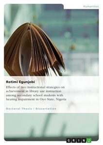 Baixar Effects of two instructional strategies on achievement in library use instruction among secondary school students with hearing impairment in Oyo State, Nigeria pdf, epub, eBook