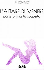 Baixar L’ALTARE DI VENERE: PARTE PRIMA: LA SCOPERTA (Italian Edition) pdf, epub, eBook