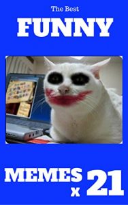 Baixar MEMES The Best FUNNY MEMES X 21: Best Memes Funny Comedy Jokes Hilarious Pictures Awesome Enjoy Craze Fails Memes On The World (The Jokes) (English Edition) pdf, epub, eBook