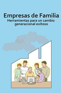 Baixar Empresas de Familia: Herramientas para un cambio generacional exitoso (Spanish Edition) pdf, epub, eBook