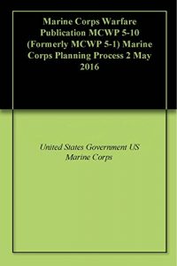 Baixar Marine Corps Warfare Publication MCWP 5-10 (Formerly MCWP 5-1) Marine Corps Planning Process 2 May 2016 (English Edition) pdf, epub, eBook