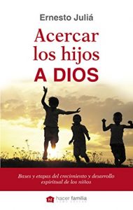 Baixar Acercar los hijos a Dios (Hacer Familia) pdf, epub, eBook