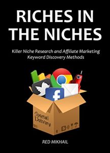 Baixar RICHES IN THE NICHES (2 in 1 bundle) 2016: Killer Niche Research and Affiliate Marketing Keyword Discovery Methods (English Edition) pdf, epub, eBook