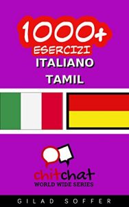 Baixar 1000+ Esercizi Italiano – Tamil (ChitChat WorldWide) (Italian Edition) pdf, epub, eBook