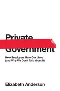 Baixar Private Government: How Employers Rule Our Lives (and Why We Don’t Talk about It) (The University Center for Human Values Series) pdf, epub, eBook