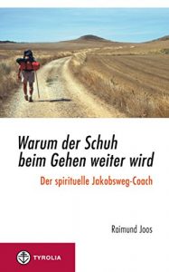 Baixar Warum der Schuh beim Gehen weiter wird: Der spirituelle Jakobsweg-Coach (German Edition) pdf, epub, eBook