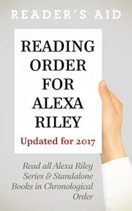 Baixar Reading Order for Alexa Riley Updated April 2017: Read ALL Alexa Riley Series in Order, Among Others; The Princess Series in Order, Promises Series in … Series in Order… (English Edition) pdf, epub, eBook