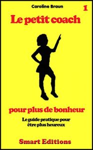 Baixar Le petit coach pour plus de bonheur (French Edition) pdf, epub, eBook