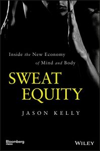 Baixar Sweat Equity: Inside the New Economy of Mind and Body (Bloomberg) pdf, epub, eBook