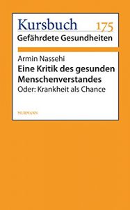 Baixar Eine Kritik des gesunden Menschenverstandes: Oder: Krankheit als Chance (German Edition) pdf, epub, eBook