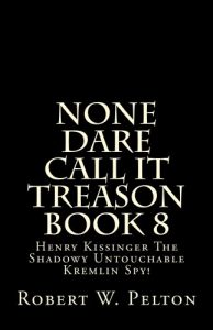 Baixar None Dare Call It Treason      Book 8  Henry Kissinger  — The Shadowy Untouchable Kremlin Spy (English Edition) pdf, epub, eBook