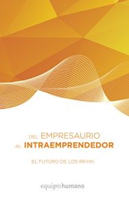 Baixar Del Empresaurio al Intraemprendedor: El Futuro de los Recursos Humanos (Spanish Edition) pdf, epub, eBook