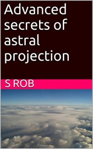 Baixar Advanced secrets of astral projection (English Edition) pdf, epub, eBook