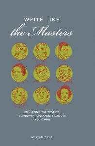 Baixar Write Like the Masters: Emulating the Best of Hemingway, Faulkner, Salinger, and Others pdf, epub, eBook