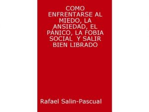 Baixar COMO ENFRENTARSE AL MIEDO, LA ANSIEDAD, EL PANICO, LA FOBIA Y SALIR BIEN LIBRADO. (Spanish Edition) pdf, epub, eBook