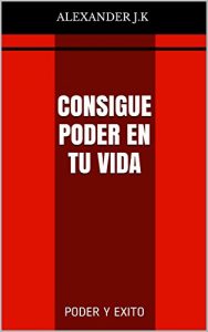 Baixar Consigue poder en tu vida: PODER Y EXITO (Spanish Edition) pdf, epub, eBook