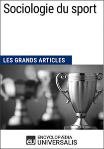 Baixar Sociologie du sport (Les Grands Articles): (Les Grands Articles d’Universalis) (French Edition) pdf, epub, eBook