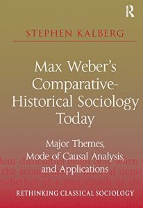 Baixar Max Weber’s Comparative-Historical Sociology Today: Major Themes, Mode of Causal Analysis, and Applications (Rethinking Classical Sociology) pdf, epub, eBook
