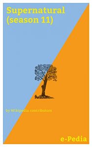 Baixar e-Pedia: Supernatural (season 11): The eleventh season of Supernatural, an American fantasy horror television series created by Eric Kripke, premiered … concluded on May 25, 2016 (English Edition) pdf, epub, eBook