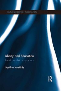 Baixar Liberty and Education: A civic republican approach (Routledge Research in Education) pdf, epub, eBook