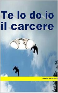 Baixar Te lo do io il carcere (Italian Edition) pdf, epub, eBook