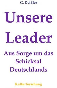 Baixar UNSERE LEADER. AUS SORGE UM DAS SCHICKSAL DEUTSCHLANDS (German Edition) pdf, epub, eBook