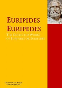 Baixar The Collected Works of Euripides or Euripedes: The Complete Works PergamonMedia (Highlights of World Literature) (English Edition) pdf, epub, eBook